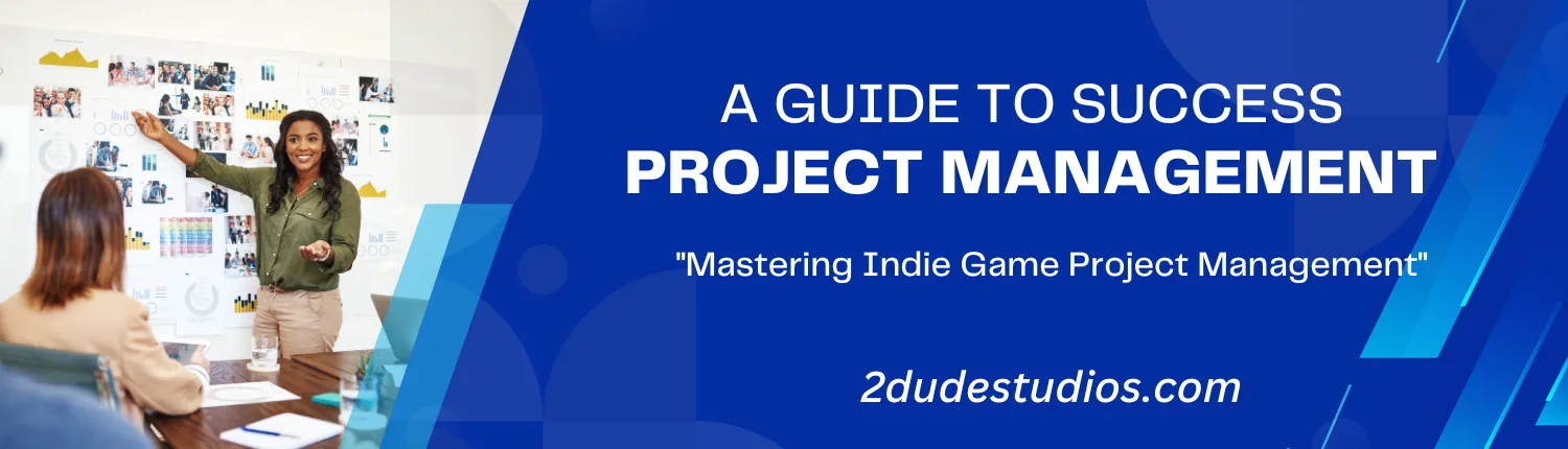 Game Production 1 Mastering Indie Game Project Management: A Guide to Success