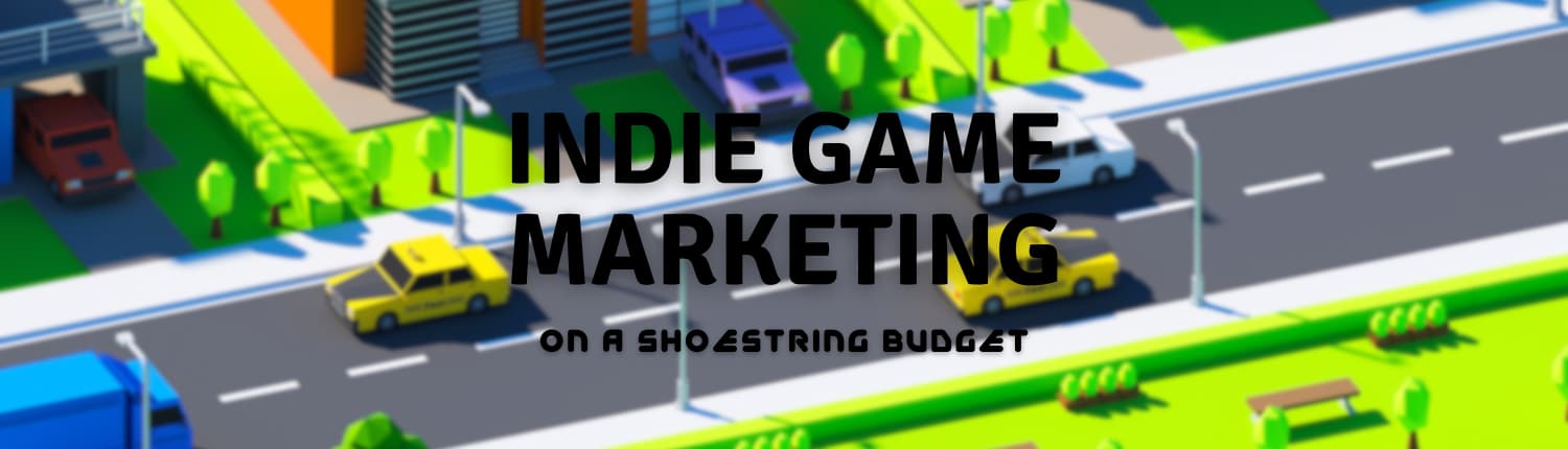 Indie Game Marketing Indie Game Marketing On A Shoestring Budget